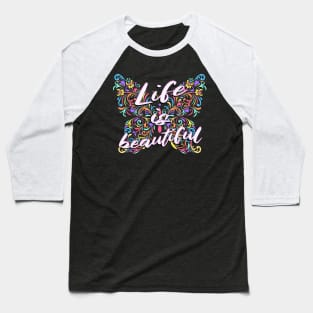 Life Is Beautiful Floral Butterfly Baseball T-Shirt